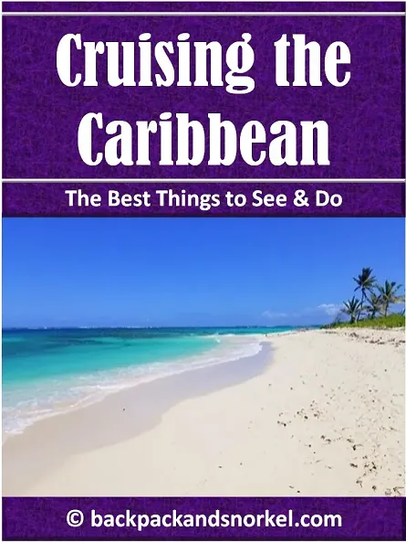 Backpack and Snorkel Travel Guide for Cruising the Caribbean